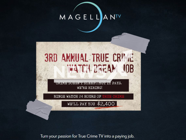 MagellanTV, a streaming service, is looking for people willing to stream true crime shows nonstop for 24 hours while documenting their experience on social media, for USD 2400.

 
Note: Photo is a screenshot from website. (Newsflash)